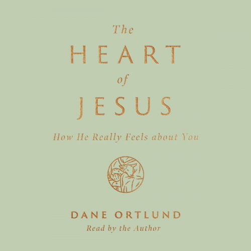 Dane Ortlund - The Heart of Jesus