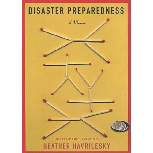 Heather Havrilesky - Disaster Preparedness