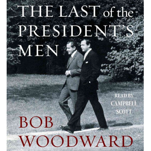 Bob Woodward - The Last of the President's Men