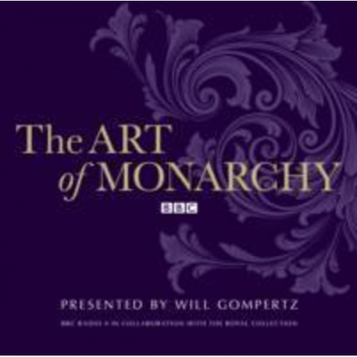 Will Gompertz - The Art of Monarchy