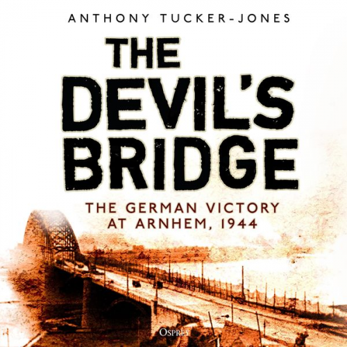 Anthony Tucker-Jones - The Devil's Bridge