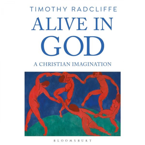 Timothy Radcliffe - Alive in God