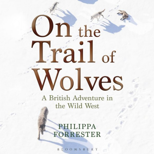 Philippa Forrester - On the Trail of Wolves