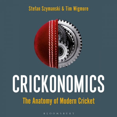 Tim Wigmore Stefan Szymanski - Crickonomics