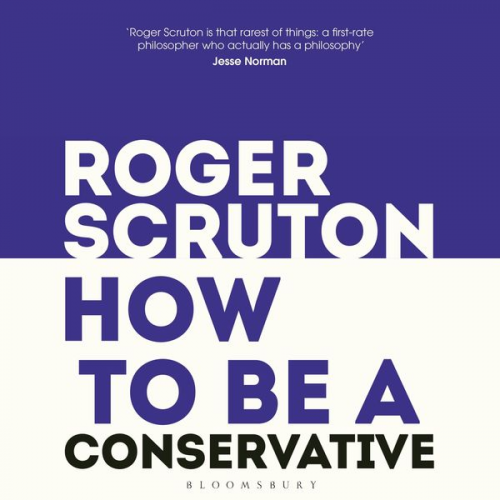 Roger Scruton - How to be a conservative