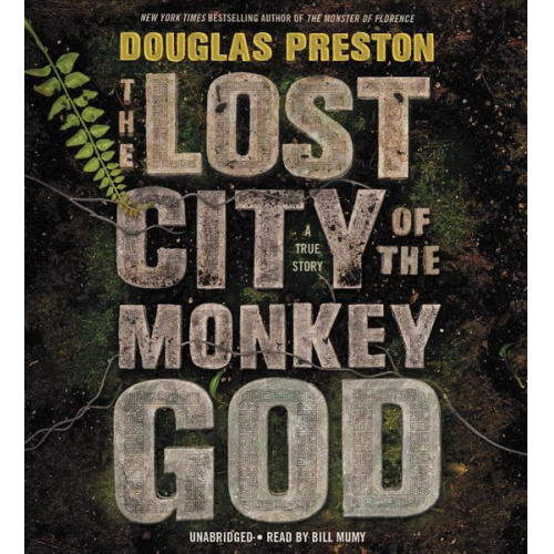 Douglas Preston - The Lost City of the Monkey God