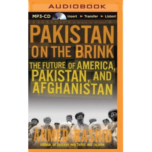 Ahmed Rashid - Pakistan on the Brink: The Future of America, Pakistan, and Afghanistan