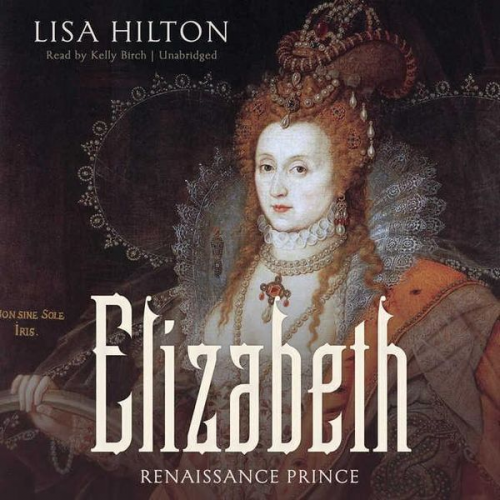 Lisa Hilton - Elizabeth: Renaissance Prince