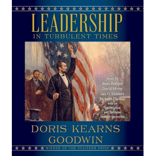 Doris Kearns Goodwin - Leadership: In Turbulent Times