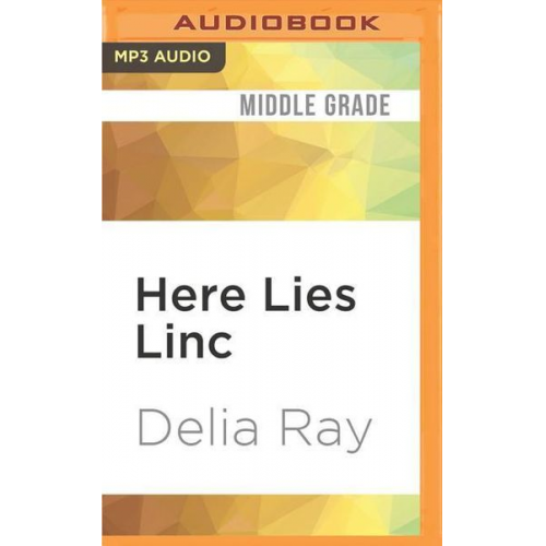 Delia Ray - Here Lies Linc