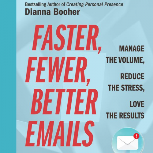 Dianna Booher - Faster, Fewer, Better Emails