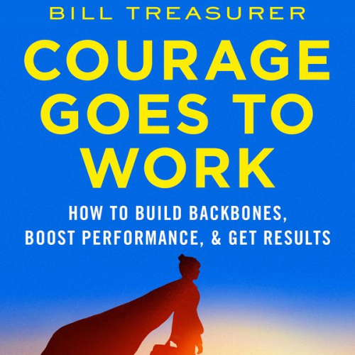 Bill Treasurer - Courage Goes to Work