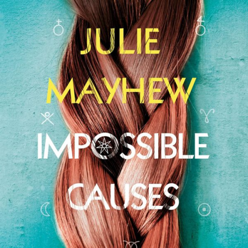 Julie Mayhew - Impossible Causes