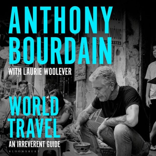 Anthony Bourdain Laurie Woolever - World Travel