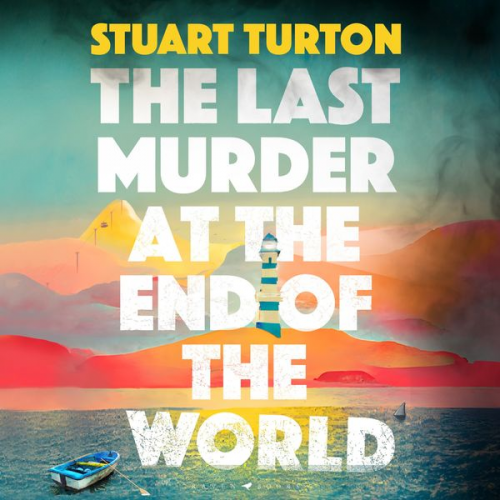 Stuart Turton - The Last Murder at the End of the World