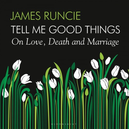 James Runcie - Tell Me Good Things