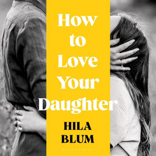 Hila Blum - How to Love Your Daughter