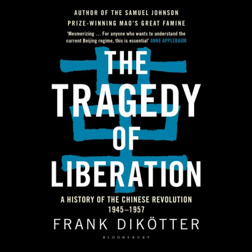 Frank Dikötter - The Tragedy of Liberation