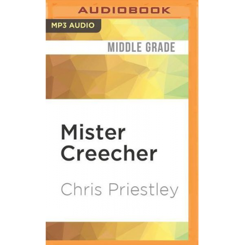 Chris Priestley - Mister Creecher