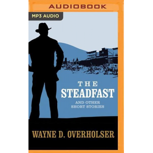 Wayne D Overholser - The Steadfast and Other Short Stories