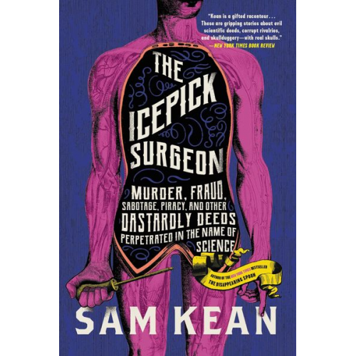 Sam Kean - The Icepick Surgeon