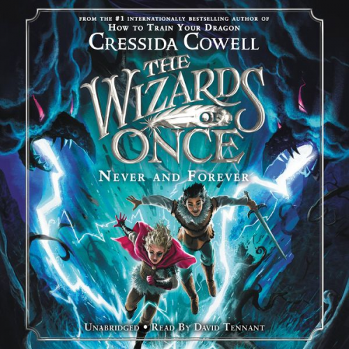 Cressida Cowell - The Wizards of Once: Never and Forever