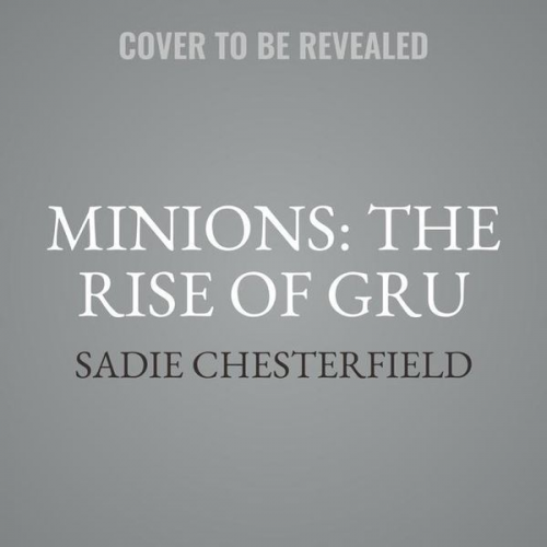 Sadie Chesterfield - Minions: The Rise of Gru Lib/E: The Movie Novel