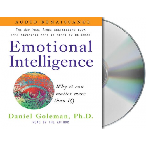 Daniel Goleman - Emotional Intelligence: Why It Can Matter More Than IQ