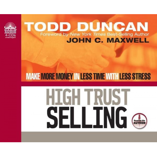 Todd Duncan - High Trust Selling: Make More Money in Less Time with Less Stress