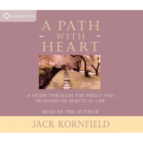 Jack Kornfield - A Path with Heart: A Guide Through the Perils and Promises of Spiritual Life