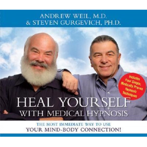 Andrew Weil Steven Gurgevich - Heal Yourself with Medical Hypnosis