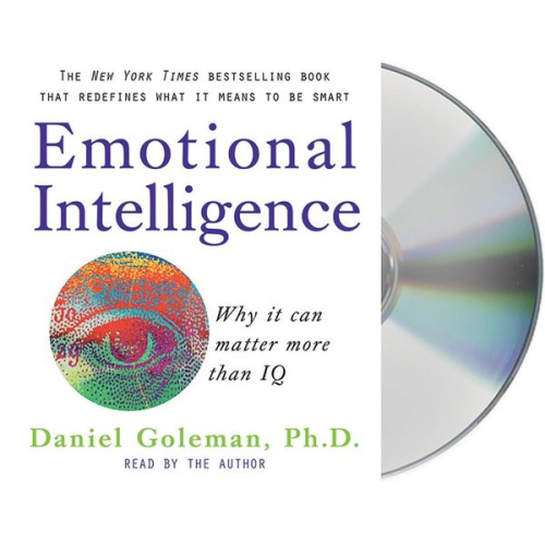 Daniel Goleman - Emotional Intelligence: Why It Can Matter More Than IQ