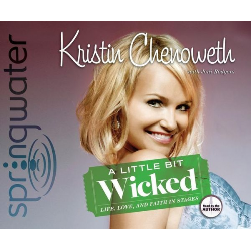 Kristin Chenoweth Joni Rodgers - A Little Bit Wicked: Life, Love, and Faith in Stages