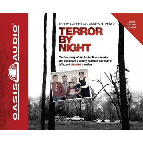 Terry Caffey James Pence - Terror by Night: The True Story of the Brutal Texas Murder That Destroyed a Family, Restored One Man's Faith, and Shocked a Nation