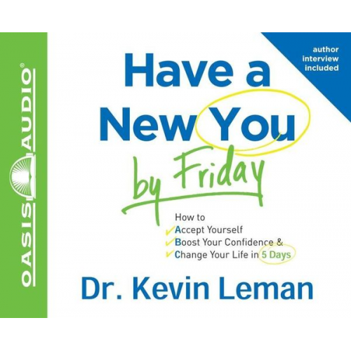 Kevin Leman - Have a New You by Friday: How to Accept Yourself, Boost Your Confidence & Change Your Life in 5 Days