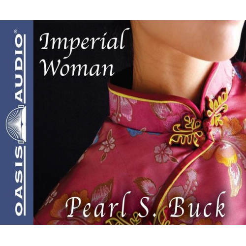 Pearl S. Buck - Imperial Woman: The Story of the Last Empress of China