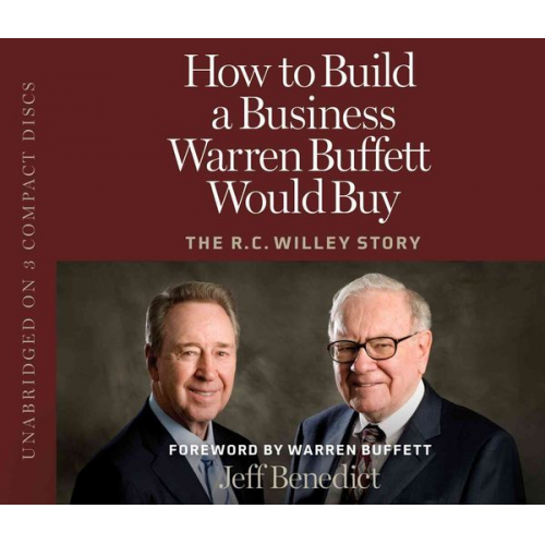 Jeff Benedict - How to Build a Business Warren Buffett Would Buy: The R.C. Willey Story