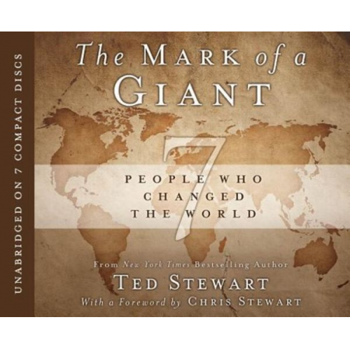 Ted Stewart - The Mark of a Giant: 7 People Who Changed the World