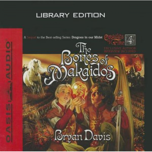 Bryan Davis - The Bones of Makaidos