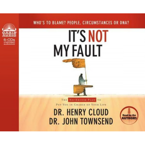 Henry Cloud John Townsend - It's Not My Fault (Library Edition): The No-Excuse Plan to Put You in Charge of Your Life