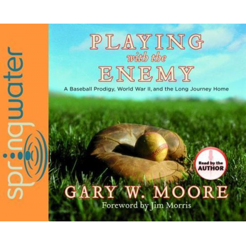 Gary Moore - Playing with the Enemy (Library Edition): A Baseball Prodigy, a World at War, and a Field of Broken Dreams