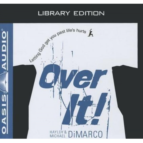 Hayley DiMarco Michael DiMarco - Over It (Library Edition): Letting God Get You Past Life's Hurts