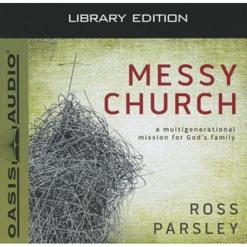 Ross Parsley - Messy Church (Library Edition): A Multigenerational Mission for God's Family