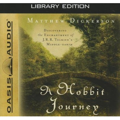 Matthew Dickerson - A Hobbit Journey (Library Edition): Discovering the Enchantment of J. R. R. Tolkien's Middle-Earth