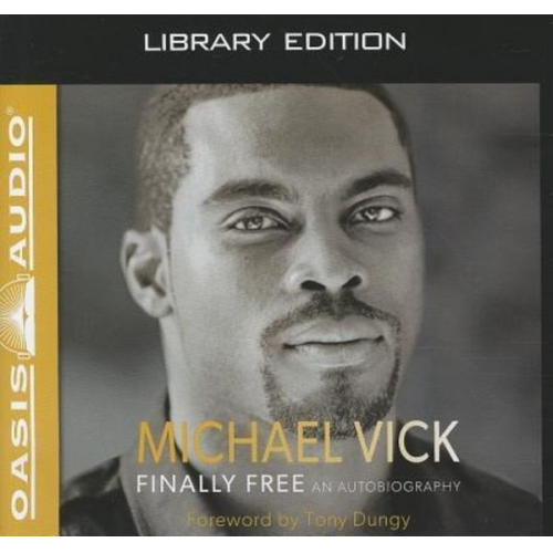 Michael Vick - Finally Free (Library Edition): An Autobiography