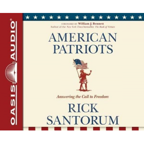 Rick J. Santorum - American Patriots (Library Edition): Answering the Call to Freedom