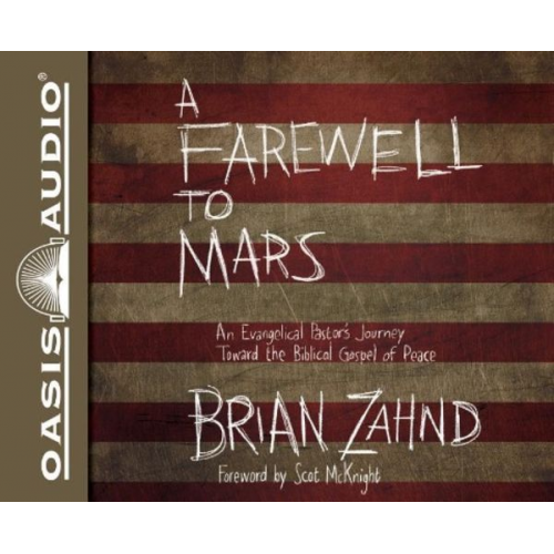 Brian Zahnd - A Farewell to Mars (Library Edition): An Evangelical Pastor's Journey Toward the Biblical Gospel of Peace