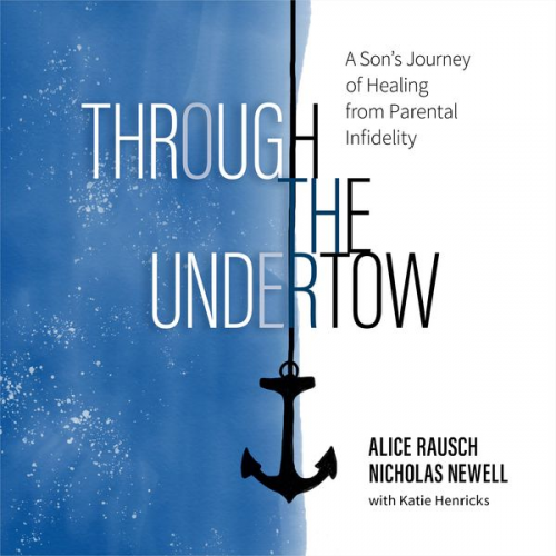 Alice Rausch Nicholas Newell - Through the Undertow