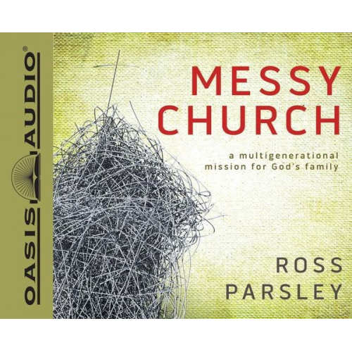 Ross Parsley - Messy Church: A Multigenerational Mission for God's Family