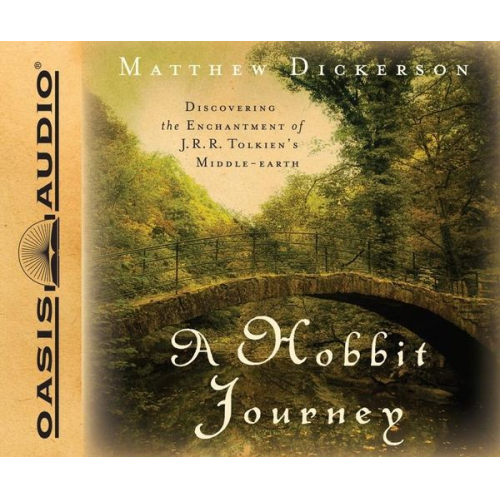 Matthew Dickerson - A Hobbit Journey: Discovering the Enchantment of J.R.R. Tolkien's Middle-Earth